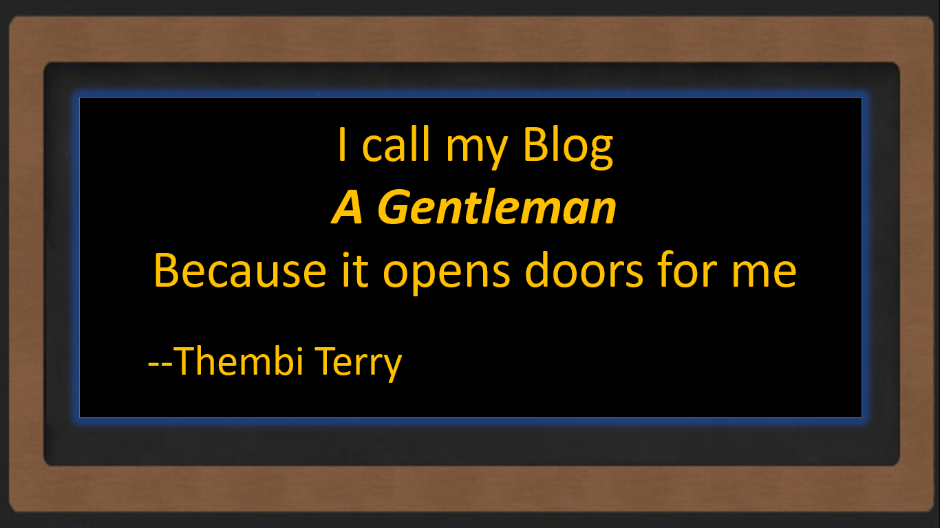 I call my blog a gentleman because opens doors for me