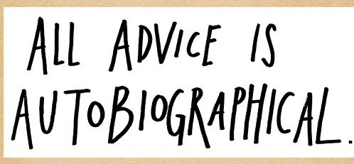 all advice is autobiographical