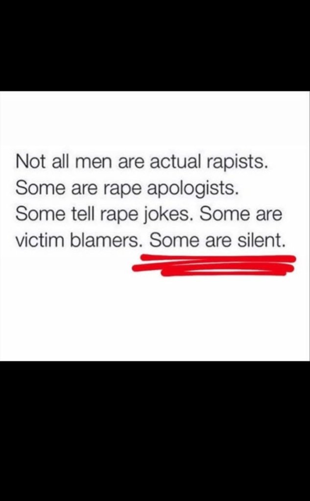 No all men are rapists 
some are silent