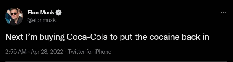 Next I’m buying Coca-Cola to put the cocaine back in
Elon Musk