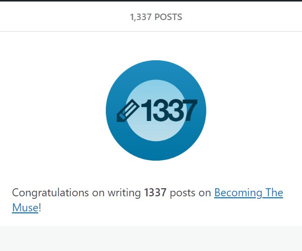 Congratulations on 1337 posts on Becoming The Muse
